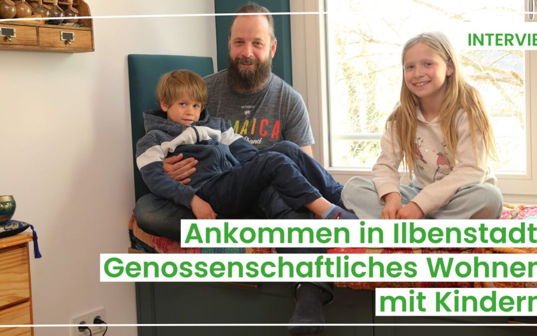 Gemeinschaftliches Wohnen mit Kindern: Ankommen in Ilbenstadt