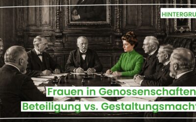 Frauen in Genossenschaften – Beteiligung, Verantwortung, Gestaltungsmacht